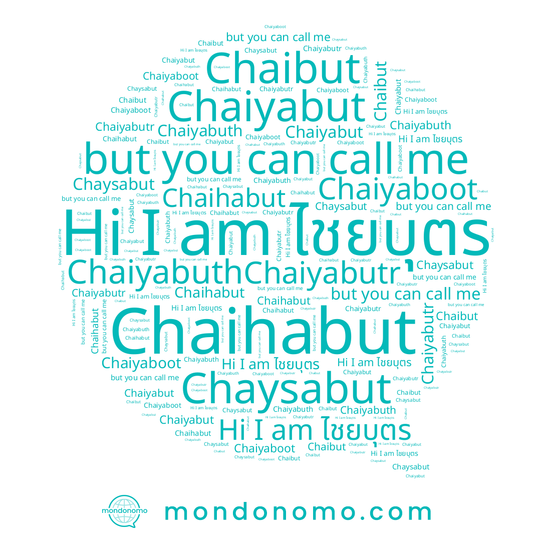 name Chaiyabutr, name Chaiyabuth, name Chaiyabut, name ไชยบุตร, name Chaiyaboot, name Chaihabut, name Chaysabut, name Chaibut