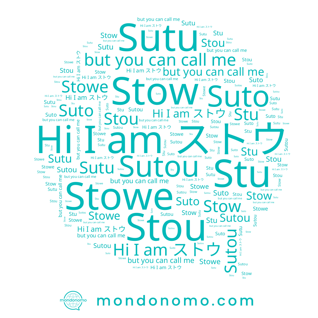 name Stowe, name Stow, name Sutou, name ストウ, name Sutu, name Suto, name Stou, name Stu