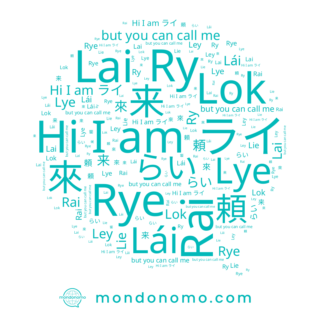 name Ley, name Rai, name 頼, name Lie, name Lai, name Lye, name Lái, name 來, name らい, name ライ, name Rye, name Lok, name 来