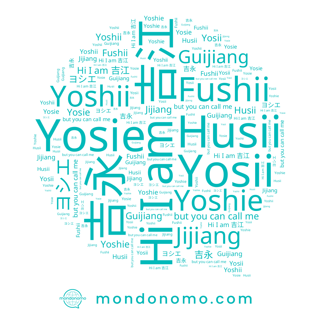 name Husii, name Fushii, name Jijiang, name Guijiang, name Yoshii, name 吉永, name Yosie, name Yosii, name 吉江, name Yoshie, name ヨシエ