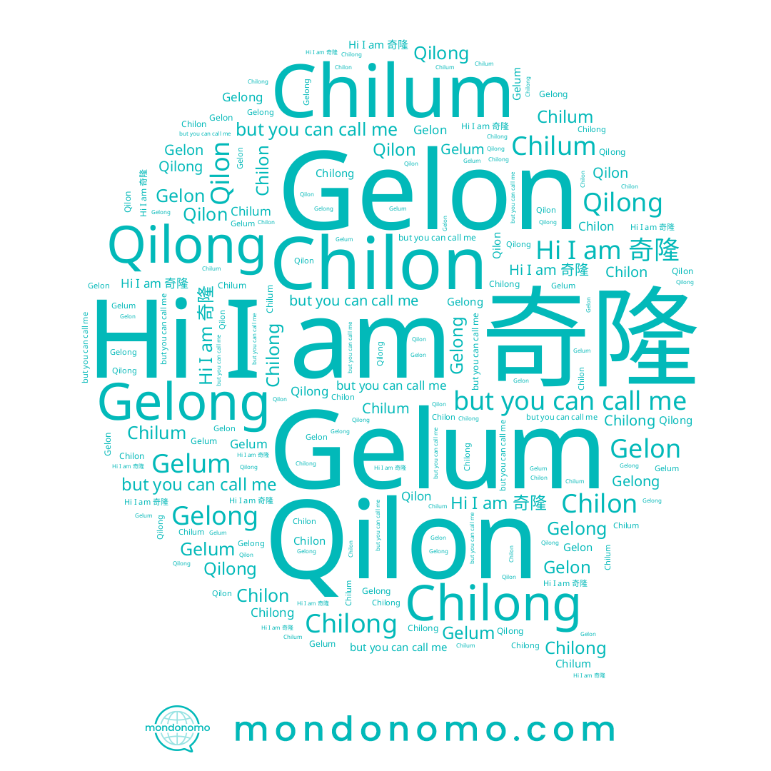 name Qilon, name Gelong, name Gelum, name Gelon, name Chilon, name Qilong, name Chilum, name 奇隆