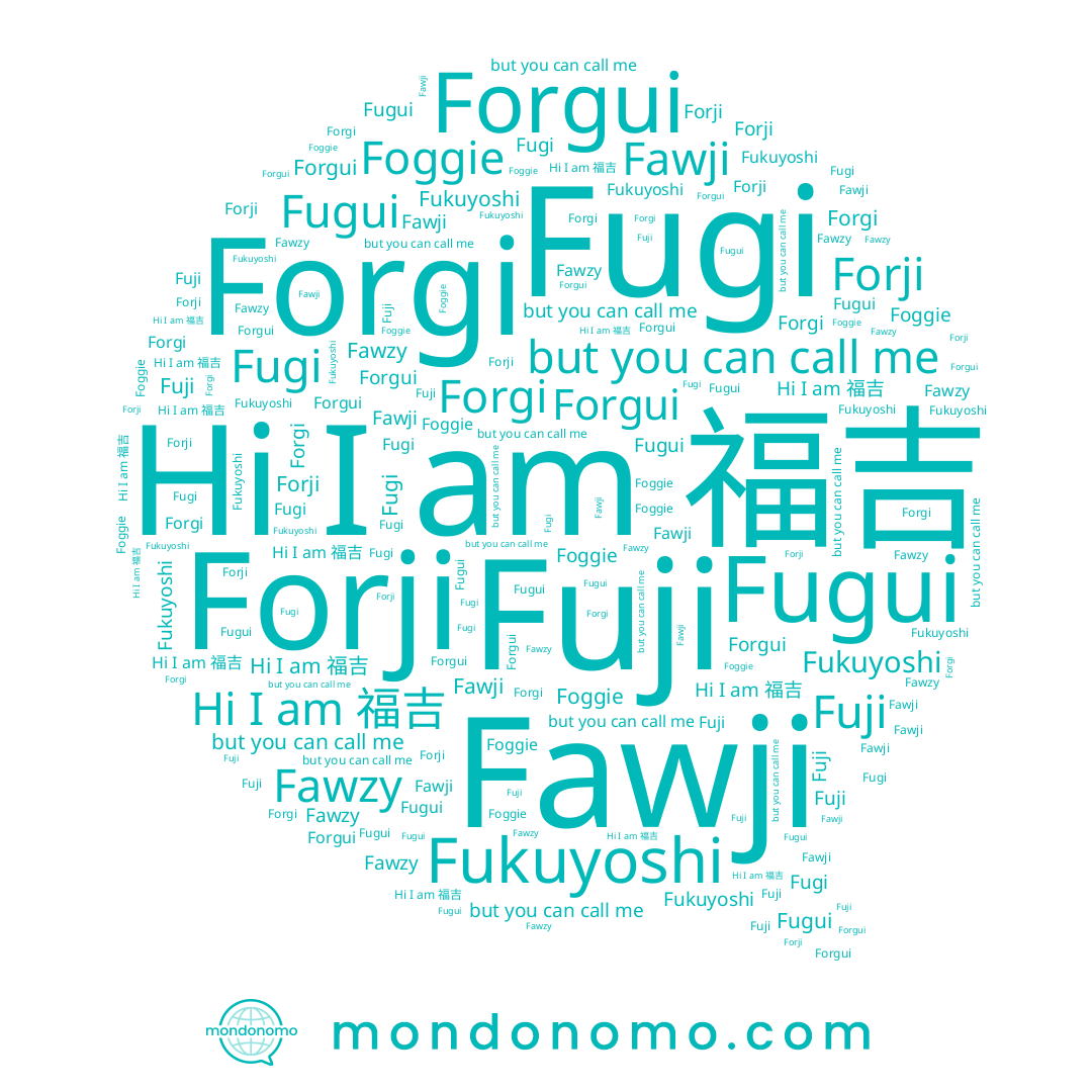 name Fuji, name Forgui, name Forji, name Foggie, name Forgi, name Fawzy, name 福吉, name Fukuyoshi, name Fawji, name Fugi