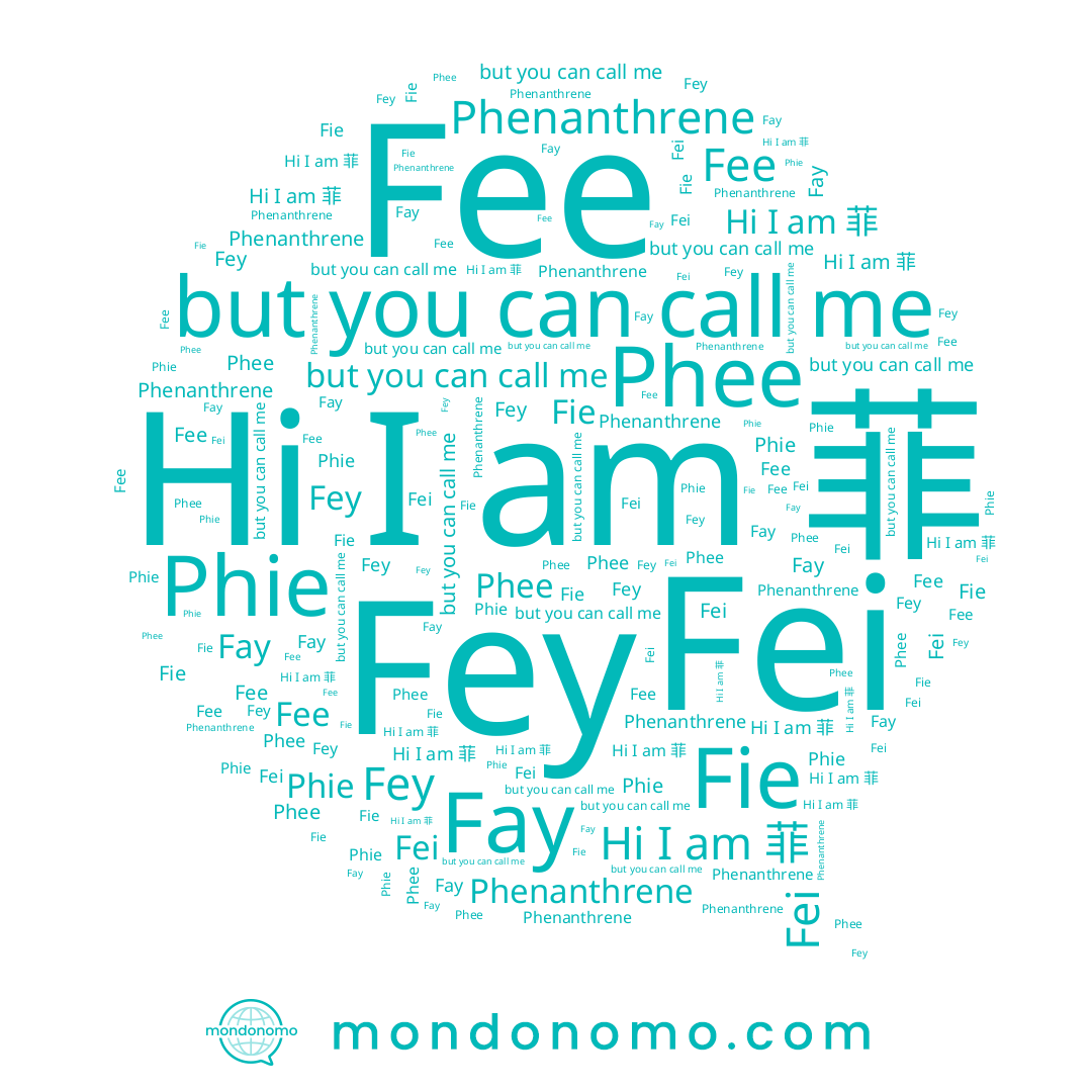 name Phee, name Fey, name Fie, name Fay, name Phie, name Phenanthrene, name Fei, name 菲, name Fee
