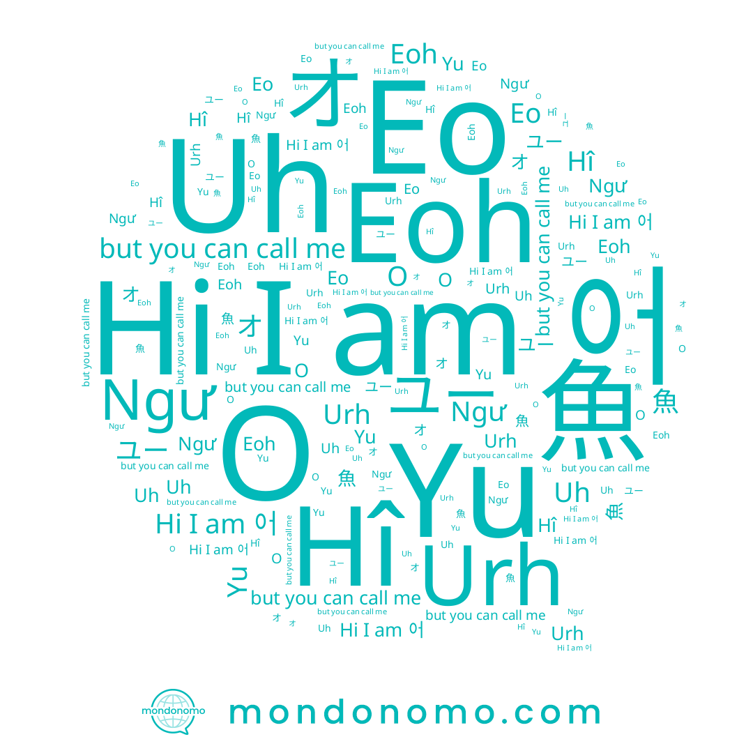 name オ, name 어, name 魚, name ユー, name Yu, name Hî, name Ngư, name Eo, name Urh, name Eoh, name Uh, name O